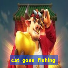 cat goes fishing free download